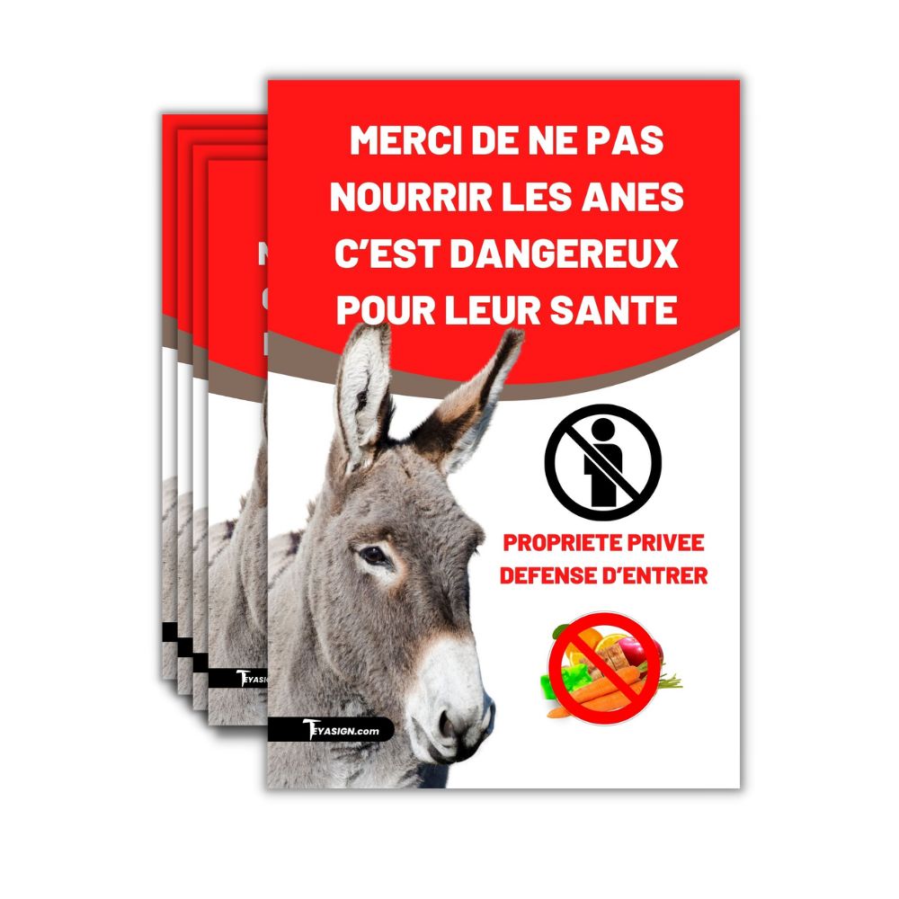 Panneaux signalétiques merci de ne pas nourrir les ânes c'est dangereux pour leur santé. Panneaux pour enclos ânes propriété privée défense d'entrer de la marque teyasign.